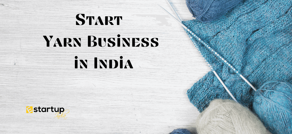 How to Start Yarn Business in India