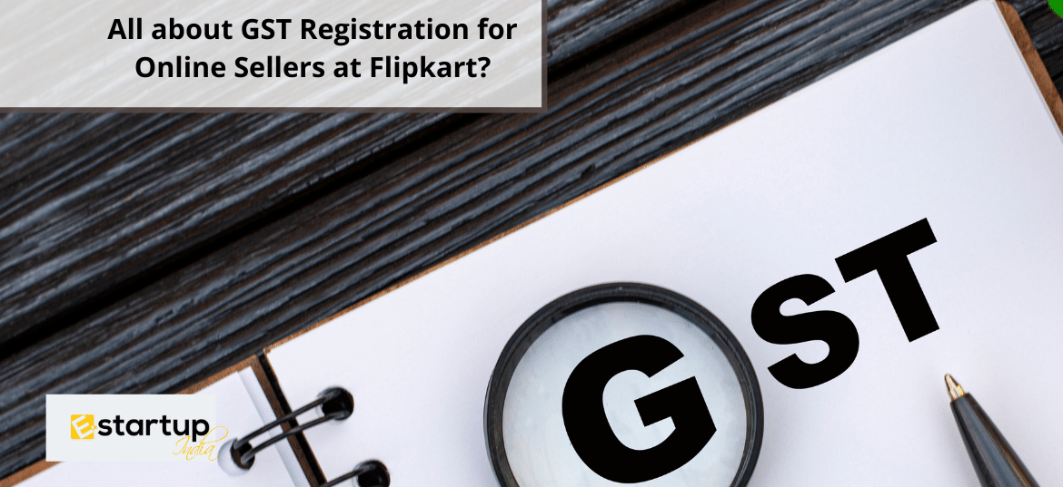 All about GST Registration for Online Sellers at Flipkart