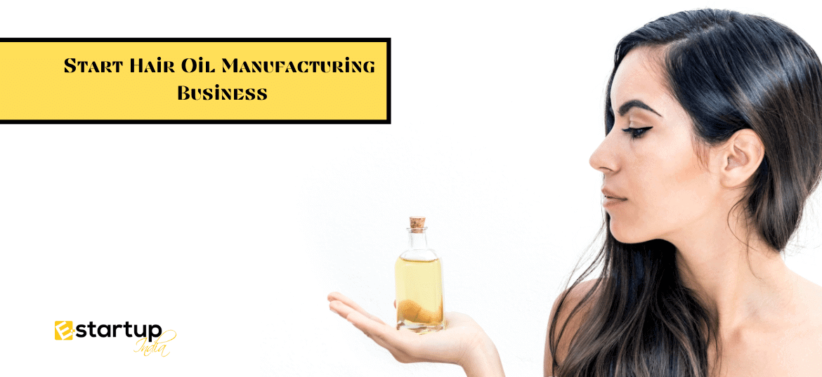 Start Hair Oil Manufacturing Business Advantages & Registrations