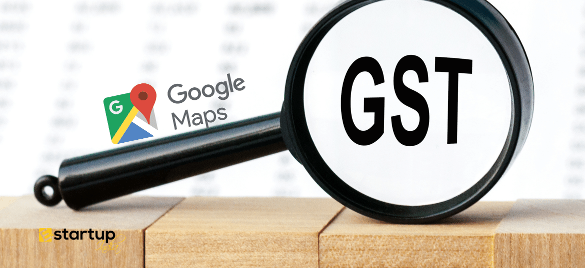 Google Map Location mandatory for GST registration