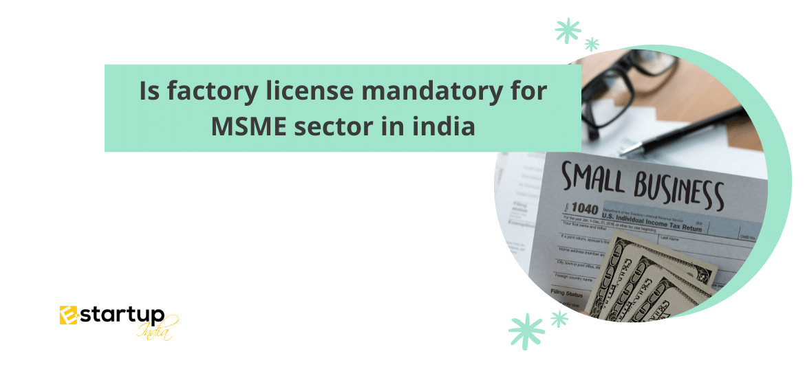 Is factory license mandatory for msme sector in india