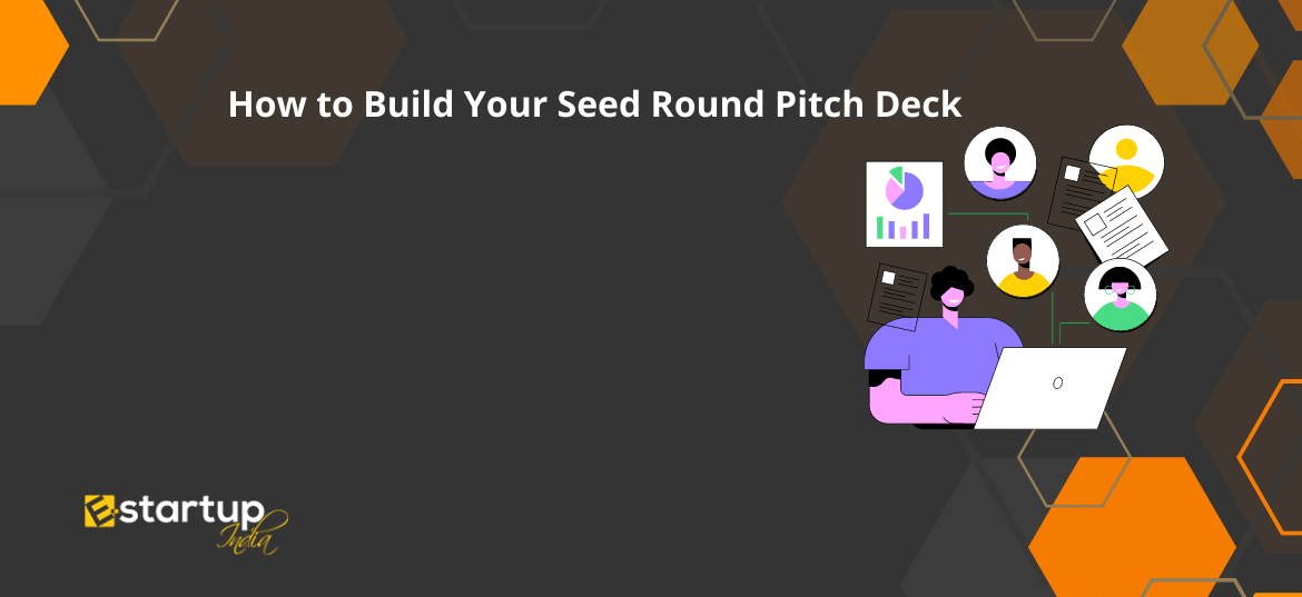 How to Build Your Seed Round Pitch Deck