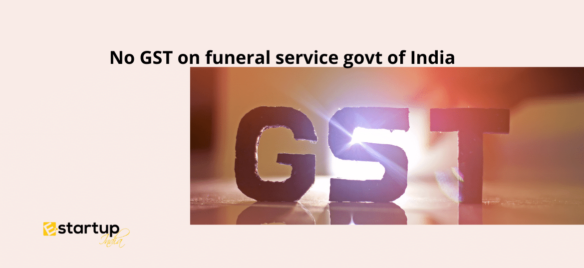 No GST on funeral service govt of India