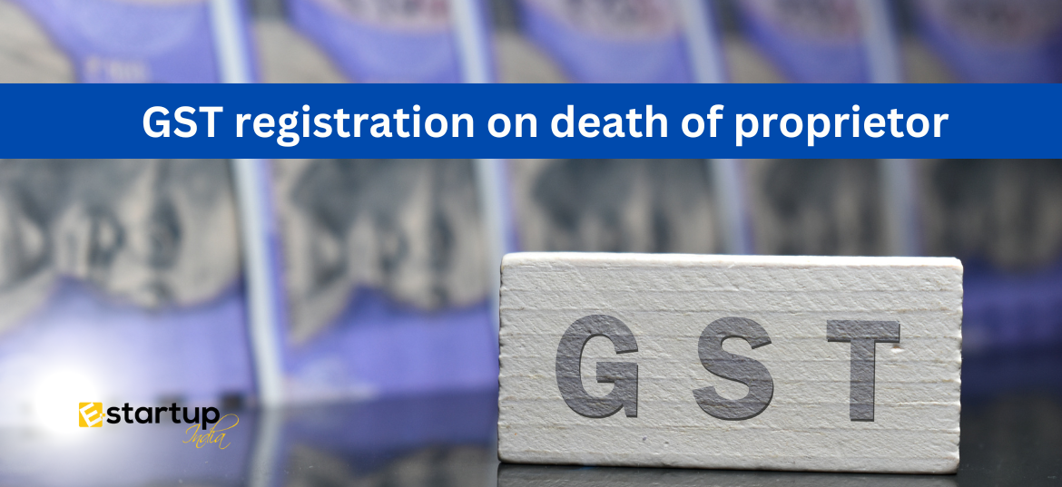 GST registration on death of proprietor