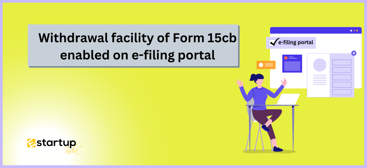 Withdrawal facility of Form 15cb enabled on e-filing portal