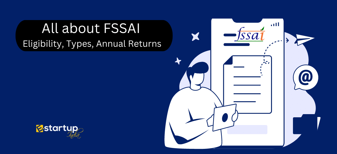 All about FSSAI- Eligibility, Types, Annual Returns