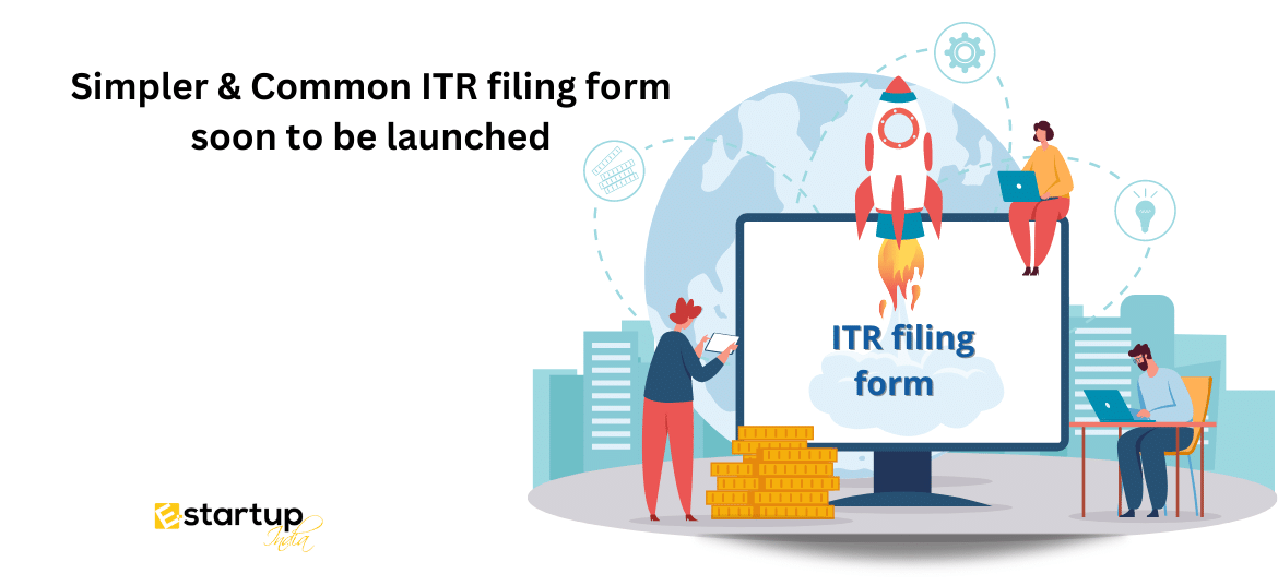 Simpler & Common ITR filing form soon to be launched