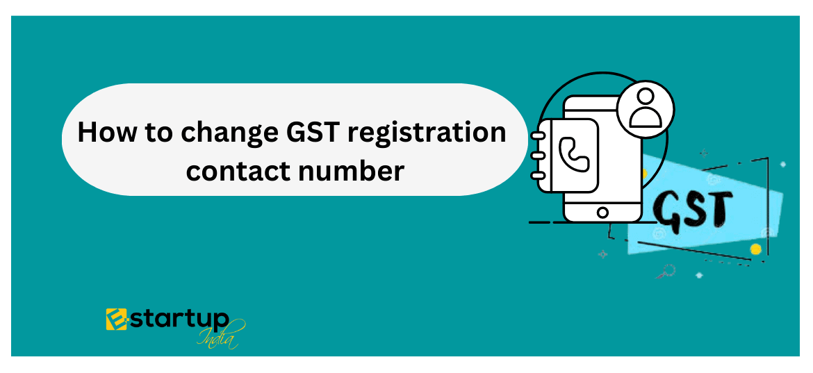 How to change GST registration contact number