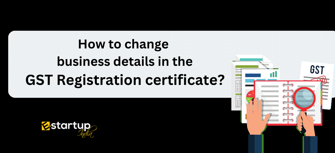 How to change business details in the GST Registration certificate
