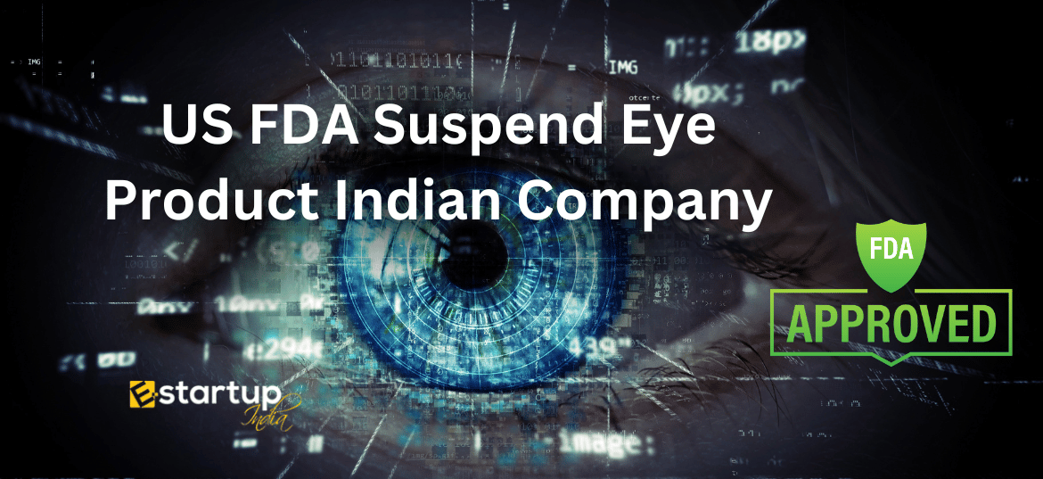 US FDA suspend eye product Indian Company