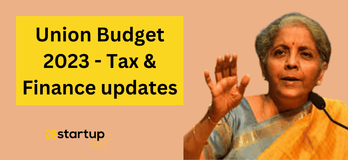 Union Budget 2023 - Tax & Finance updates