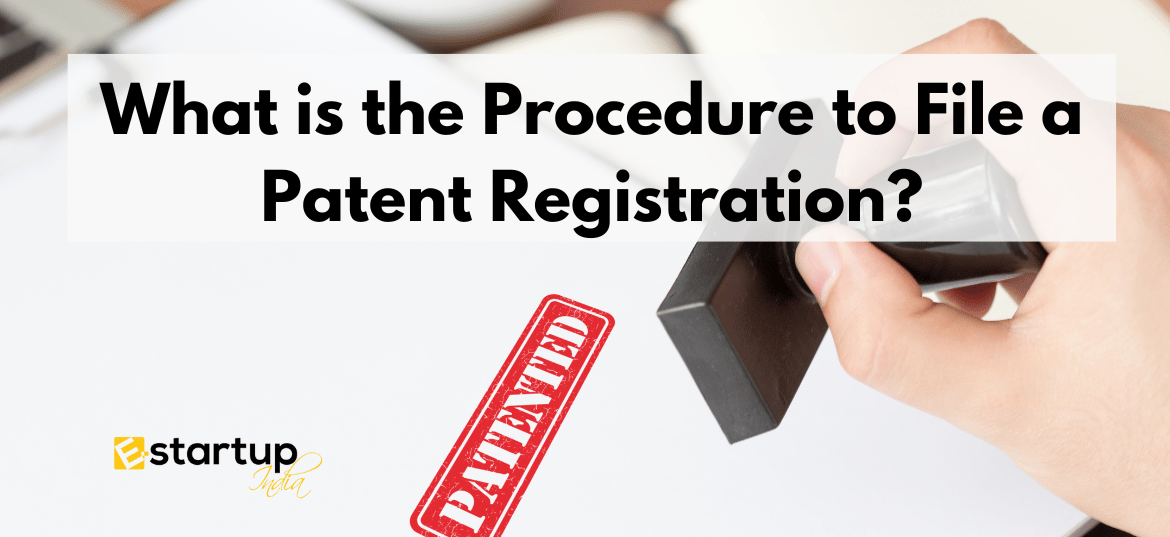 What is the Procedure to File a Patent Registration