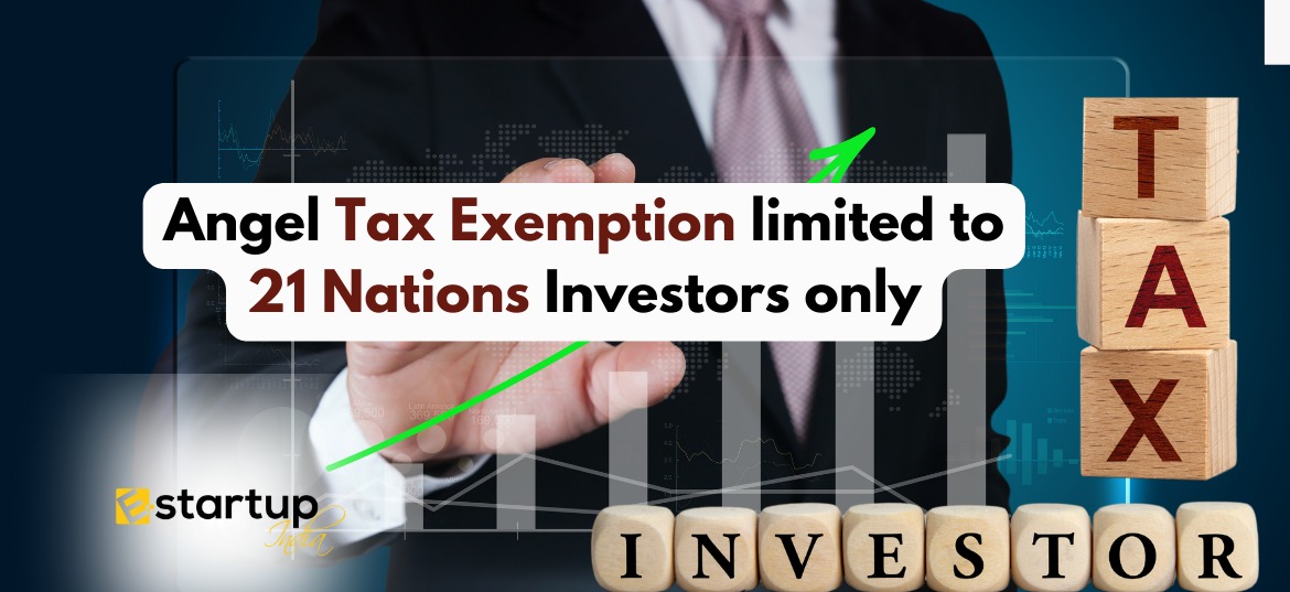 Angel Tax Exemption limited to 21 Nations Investors only