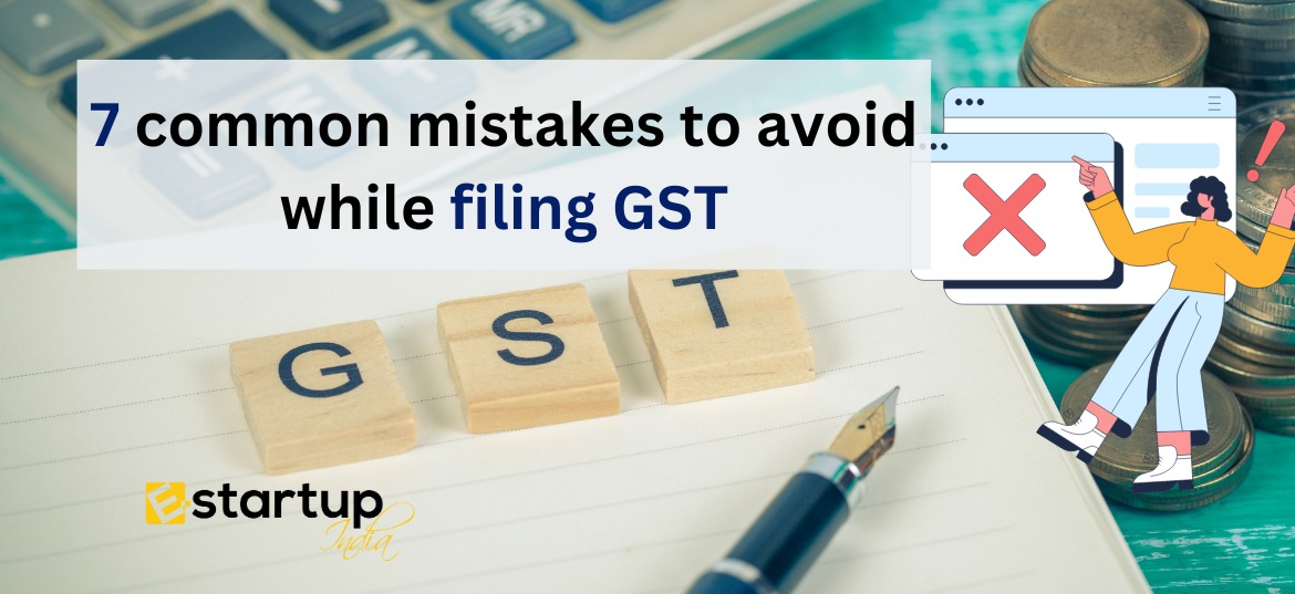 7 common mistakes to avoid while filing GST