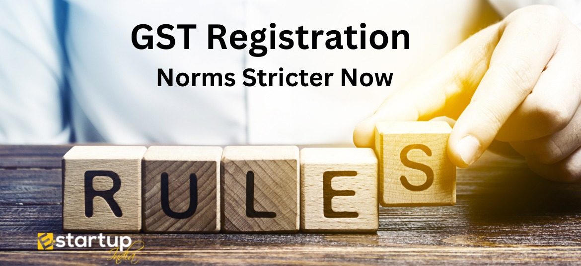 GST Registration Norms Stricter Now!