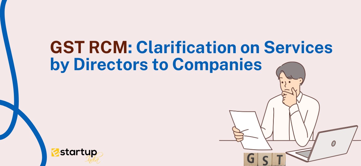 GST RCM Clarification on Services by Directors to Companies