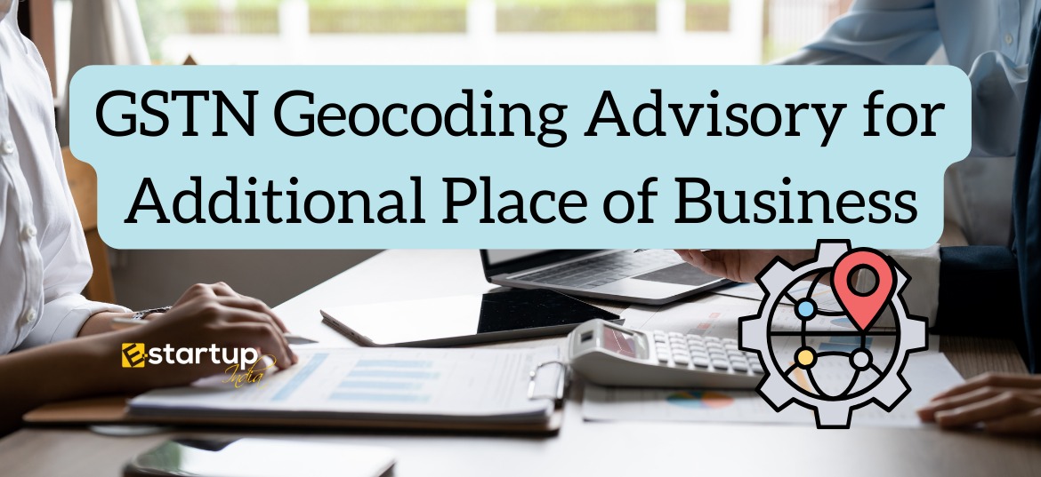 GSTN geocoding advisory for additional place of business.