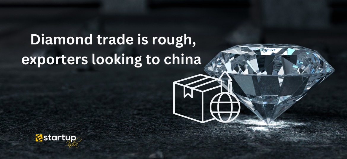 India diamond trade is rough, exporters looking to china.