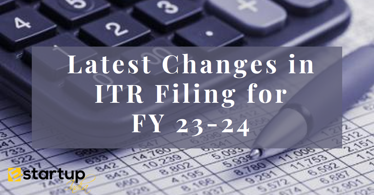 Latest Changes in ITR Filing for FY 23-24